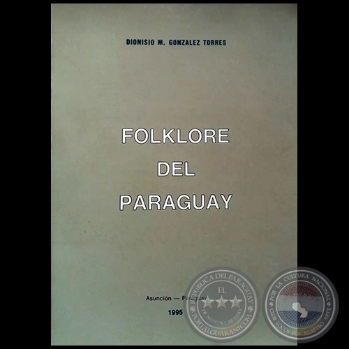 FOLKLORE DEL PARAGUAY - Autor: DIONISIO M. GONZLEZ TORRES - Ao: 1995